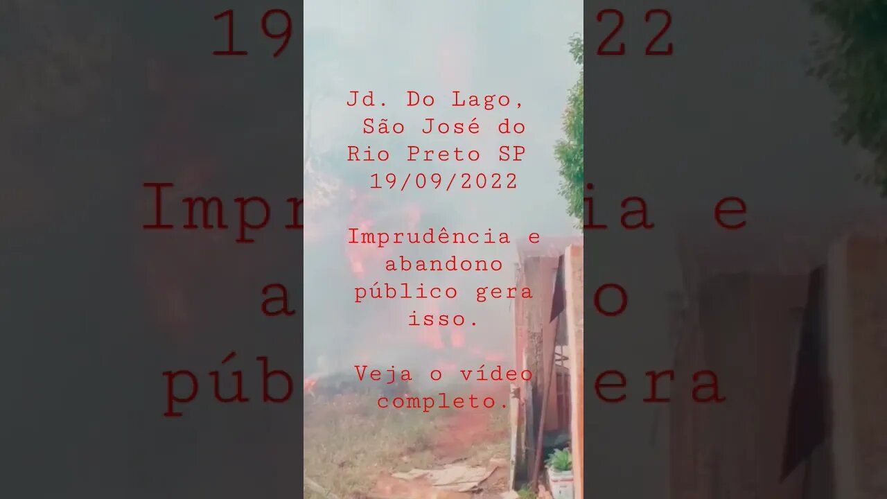 Incêndio Jd. do Lago em São José do Rio Preto SP