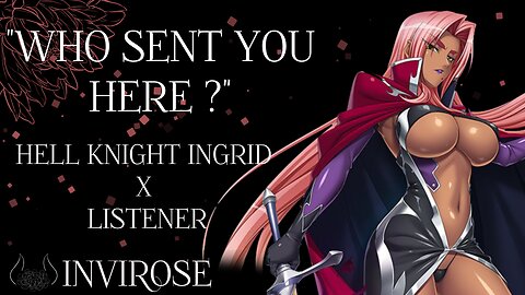 [HELL KNIGHT INGRID ASMR] She Needs Answers...and You will Speak [INGRID X LISTENER][NSFW 18+]