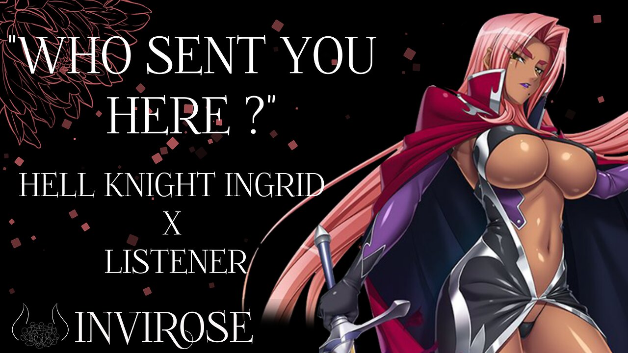 [HELL KNIGHT INGRID ASMR] She Needs Answers...and You will Speak [INGRID X LISTENER][NSFW 18+]
