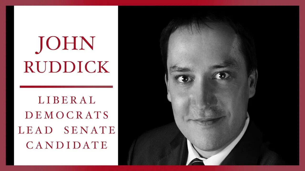 The Liberal Democrats Lead Senate Candidate | John Ruddick | Civic Duty