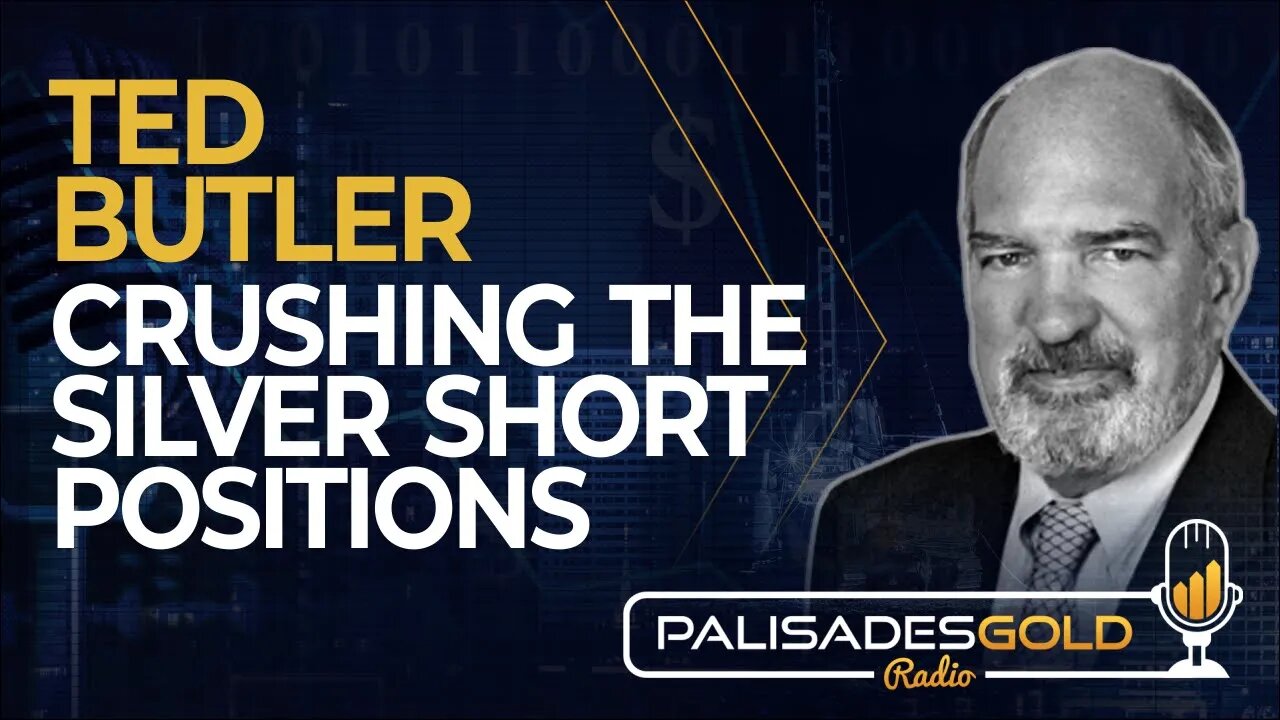 Ted Butler: Crushing the Silver Short Positions