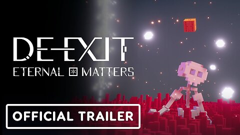 De-Exit: Eternal Matters - Official Release Trailer