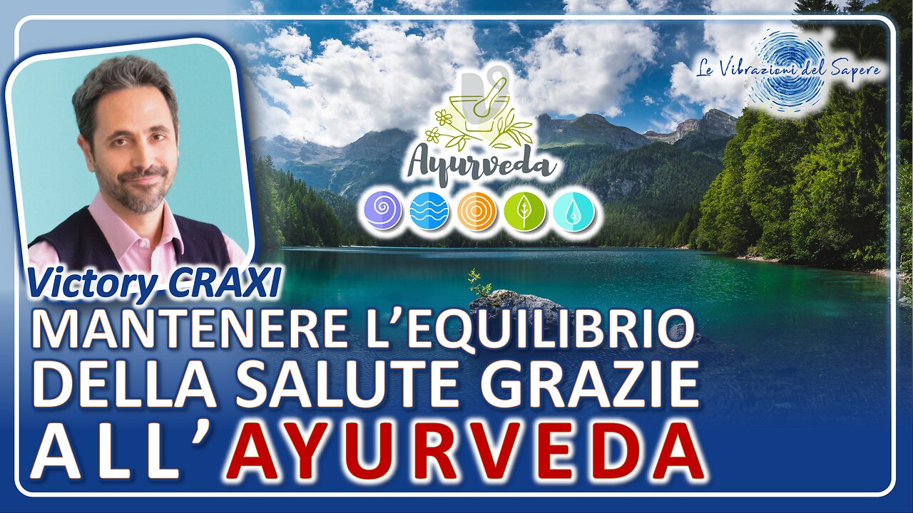 Mantenere l'equilibrio della salute grazie all'Ayurveda - Dr. Victory Craxi