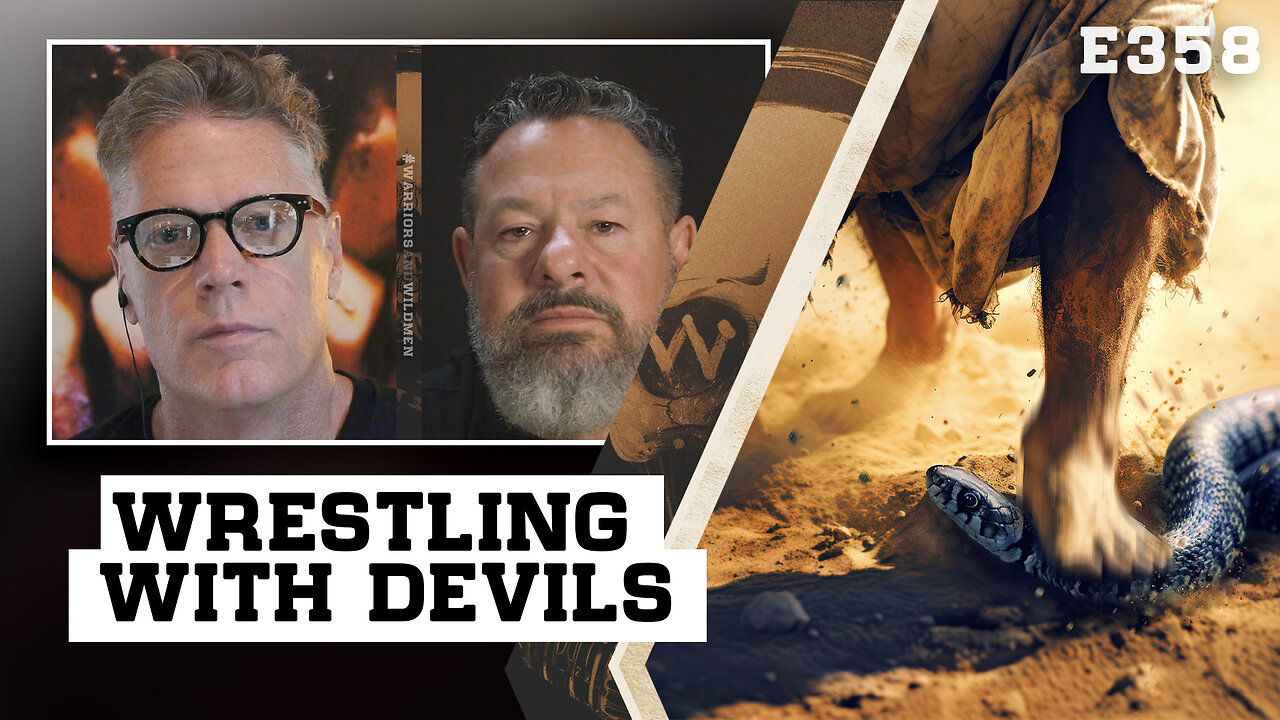 E358: Wrestling with Devils