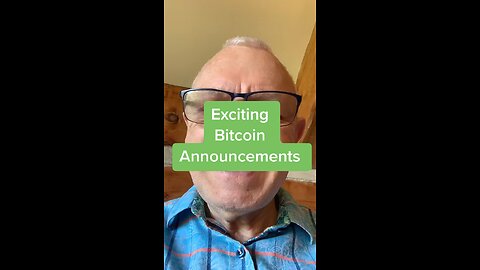 Exciting Bitcoin Announcements