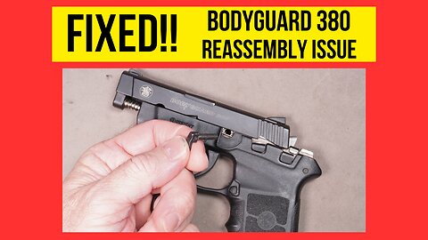 Bodyguard 380 Reassembly Issue FIXED!