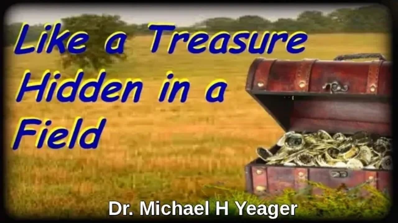 Like A Treasure Hidden in a Field by Dr Michael H Yeager