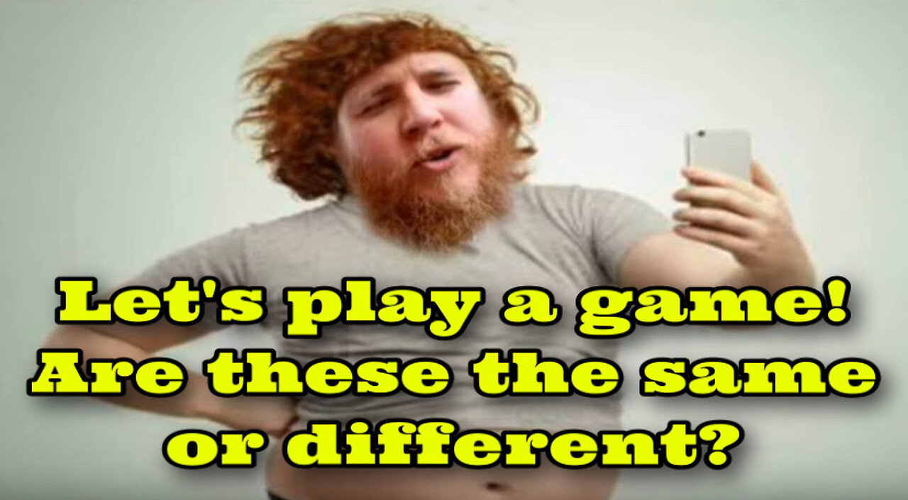 Let’s play a game! Are these the same or different?