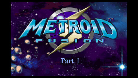 Metroid Fusion part 1