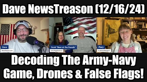 Dave NewsTreason (12/16/24) - Decoding The Army-Navy Game, Drones & False Flags!