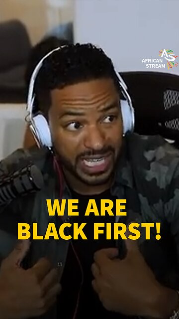 'WE ARE BLACK FIRST!'