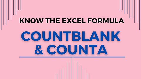 MS EXCEL TUTORIAL: THE COUNTBLANK AND COUNTA EXCEL FORMULAS