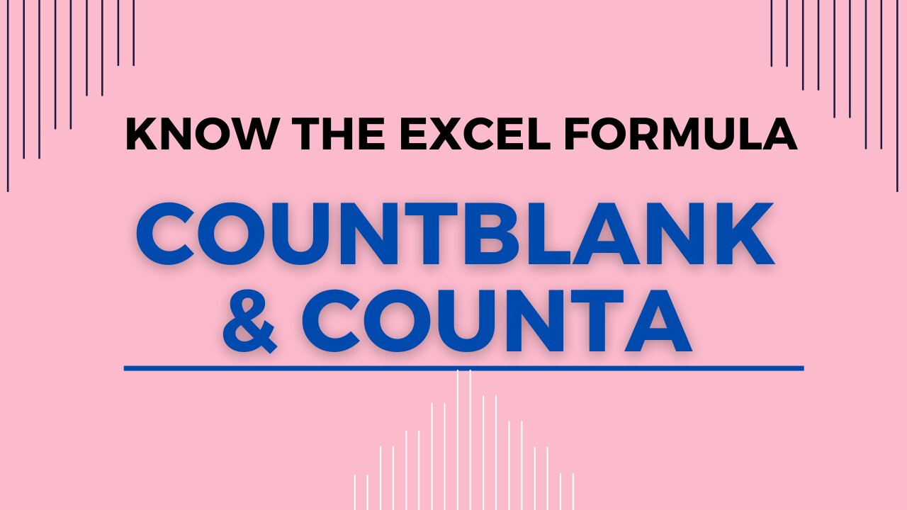 MS EXCEL TUTORIAL: THE COUNTBLANK AND COUNTA EXCEL FORMULAS