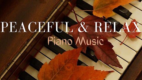 Peaceful & Relax Piano Music | Beautiful Relaxing Piano Music