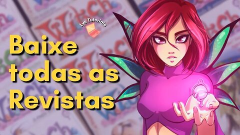 Como baixar todas as Revistas Witch - Lys Tutoriais