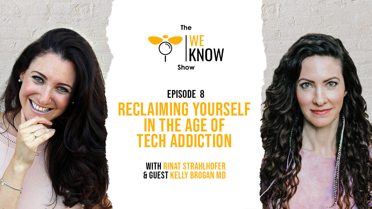 Reclaiming Yourself in the Age of Tech Addiction with guest Kelly Brogan MD | Episode 8