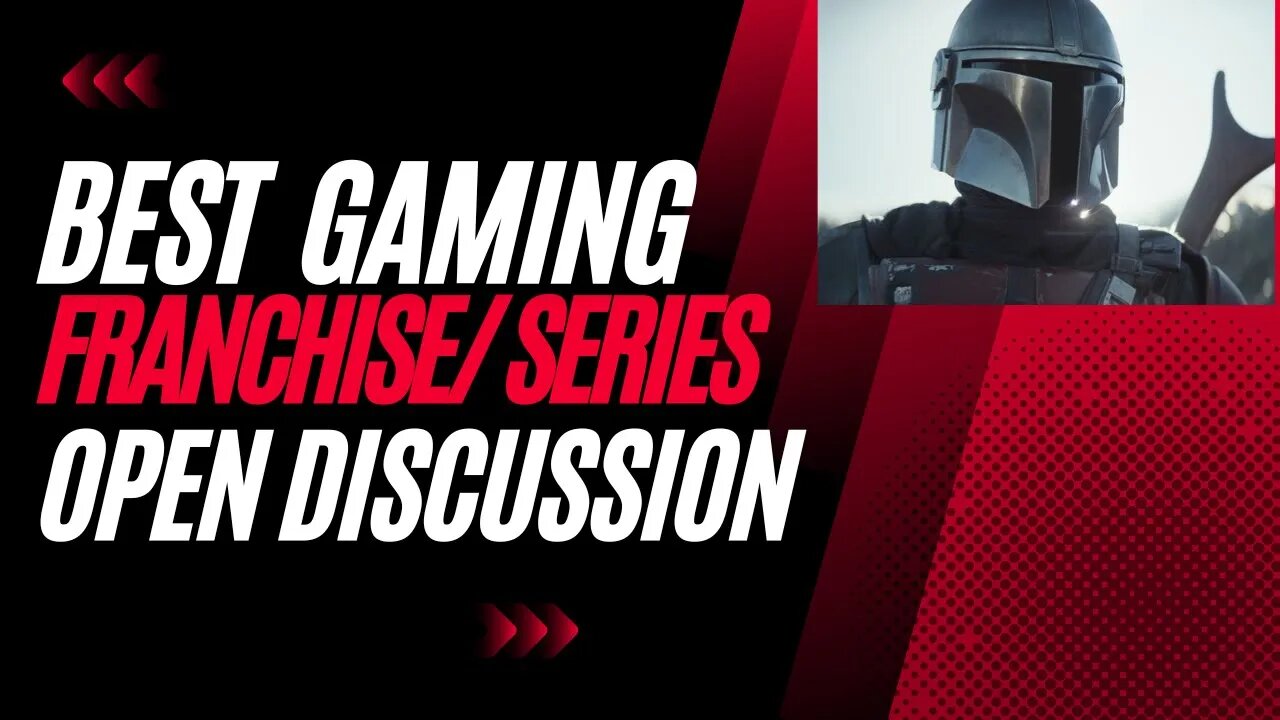 What's Best Video Game Franchise/Open Discussion