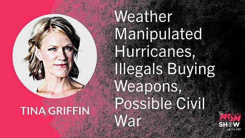 Ep. 701 - Weather Manipulated Hurricanes, Illegals Buying Weapons, Possible Civil War - Tina Griffin