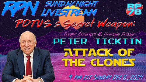 Attack of The Clones with Peter Ticktin on Sun Night Livestream
