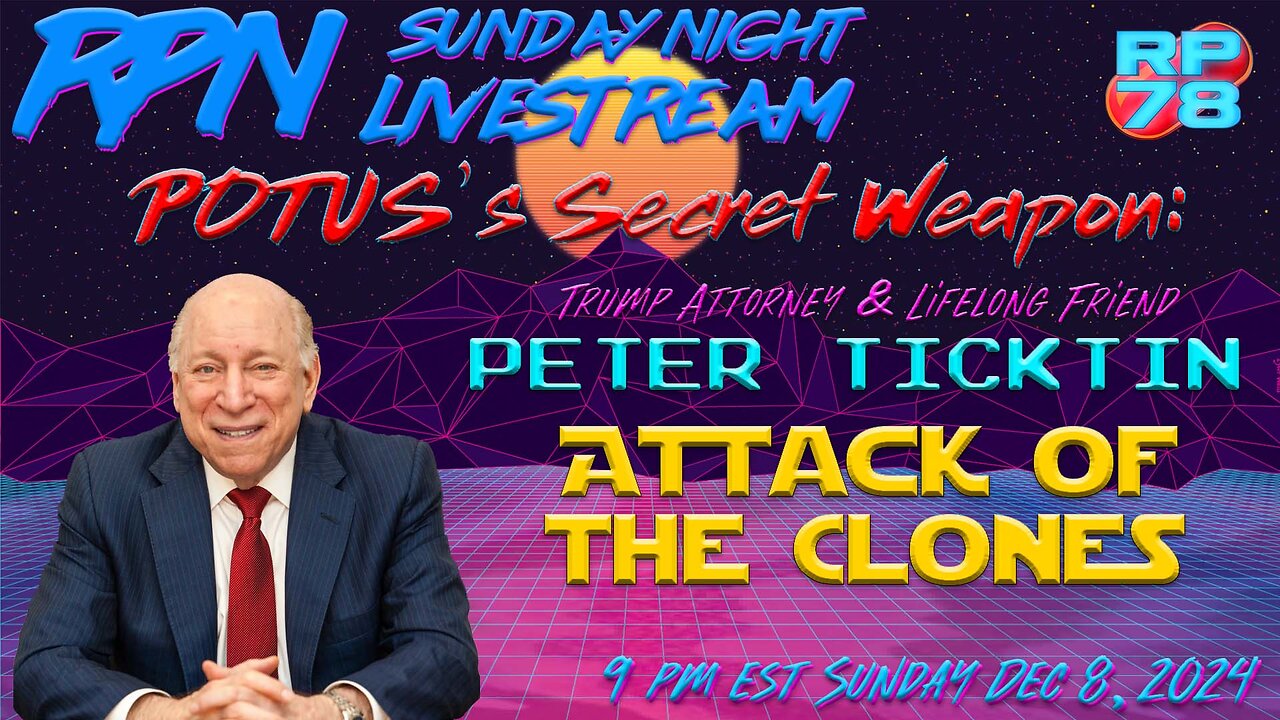 Attack of The Clones with Peter Ticktin on Sun Night Livestream