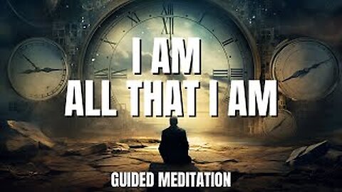 I Am All That I Am 2024 | Guided Meditation