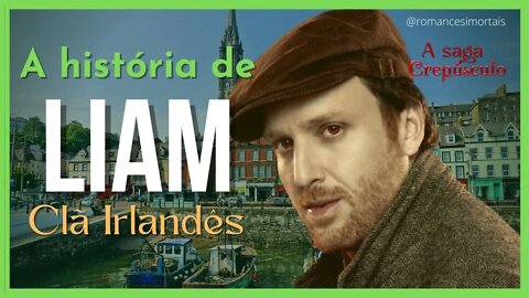 A Saga Crepúsculo: A História completa de Liam do Clã Irlandês
