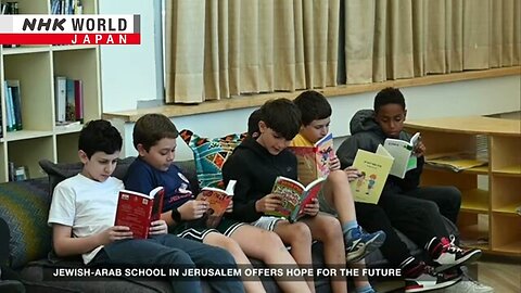 Jewish-Arab school in Jerusalem offers hope for the futureーNHK WORLD-JAPAN NEWS| RN ✅