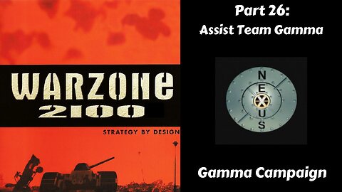 Warzone 2100 - Gamma Campaign - Part 26: Assist Team Gamma
