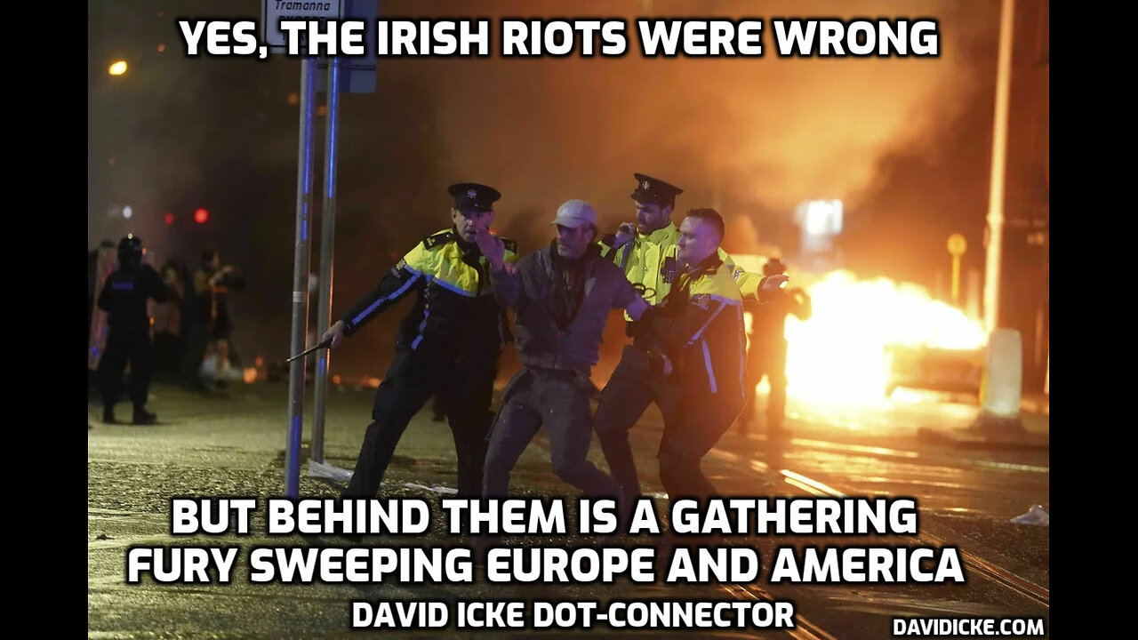 DAVID ICKE on the Irish riots