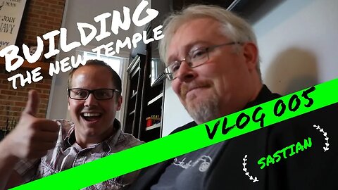 VLOG 005 - Building the New Temple
