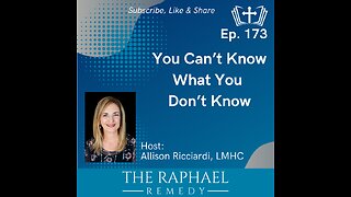 Ep. 173 You Can’t Know What You Don’t Know