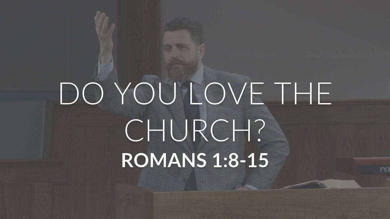 Do You Love The Church? (Romans 1:8-15)