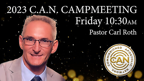2023 C.A.N. Campmeeting - Friday Morning