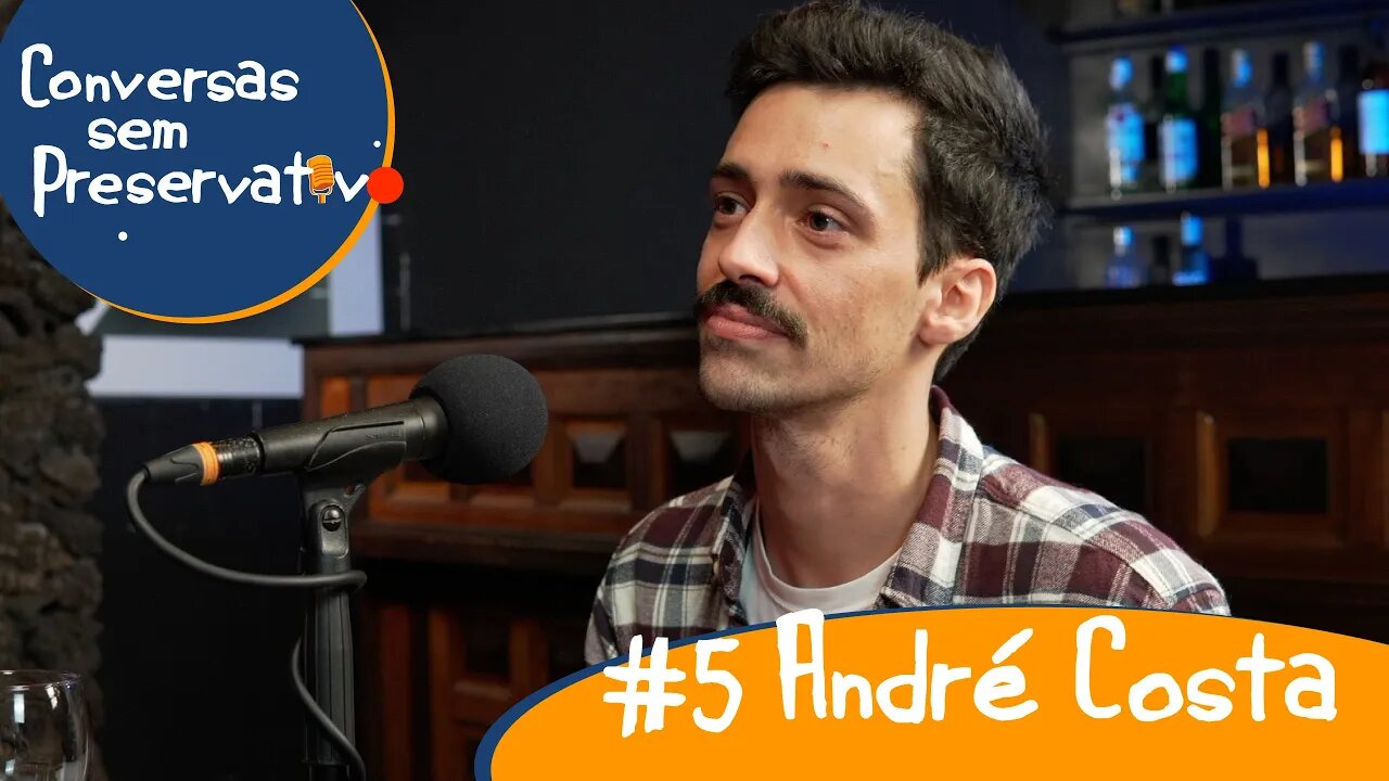 Conversas sem Preservativo - #5 André Costa