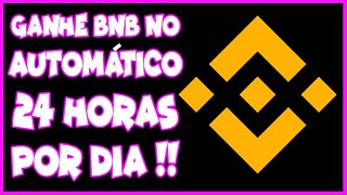 GANHE BNB NO AUTOMATICO 24 HORAS POR DIA !!!