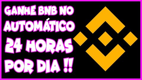 GANHE BNB NO AUTOMATICO 24 HORAS POR DIA !!!