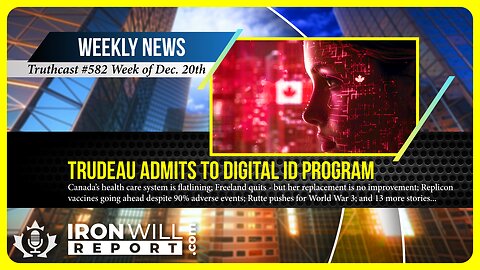 IWR News for December 20th | Trudeau Admits to Digital ID Program