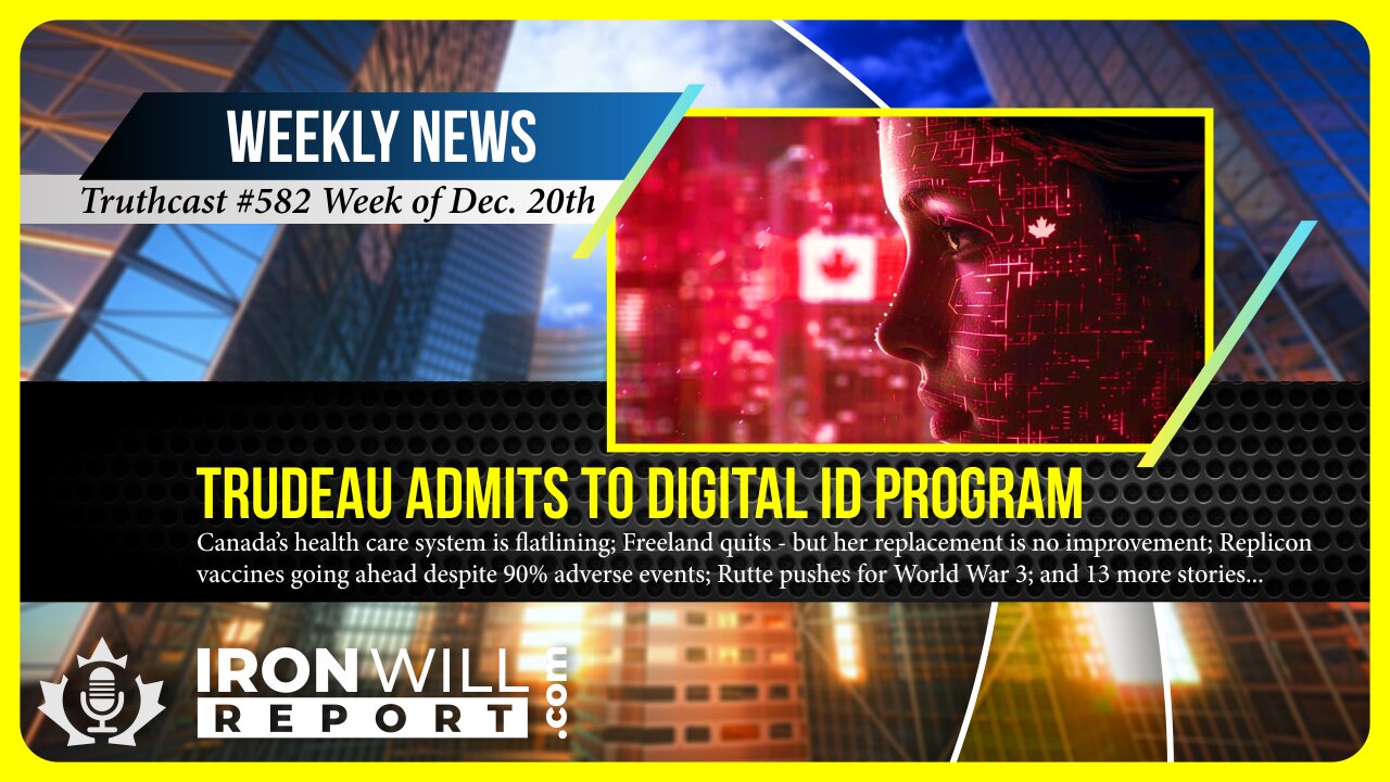 IWR News for December 20th | Trudeau Admits to Digital ID Program