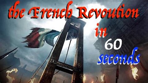 The French Revolution In 60 Seconds