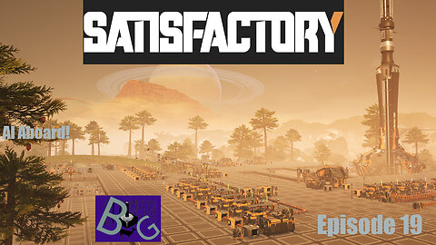 Satisfactory 1.0 Playthrough Episode 19 (pt 1)