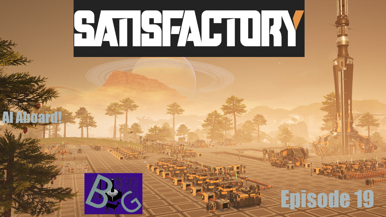 Satisfactory 1.0 Playthrough Episode 19 (pt 1)