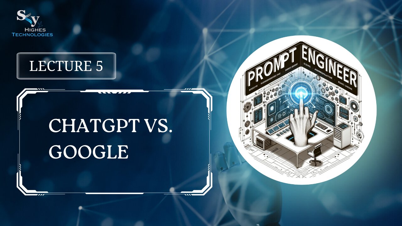 5. ChatGPT vs. Google | Skyhighes | Prompt Engineering