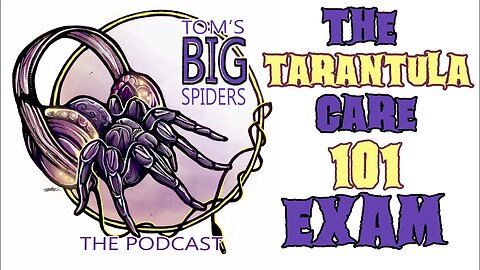 TARANTULA Care 101 Exam - TBS PODCAST