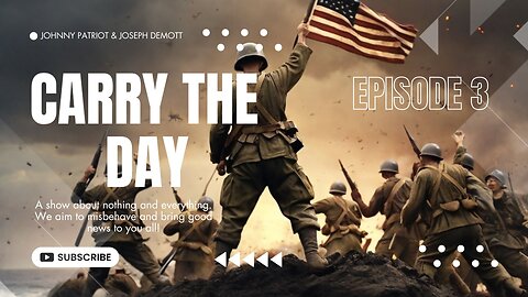 Carry The Day with Johnny Patriot & Joseph DeMott Episode 3