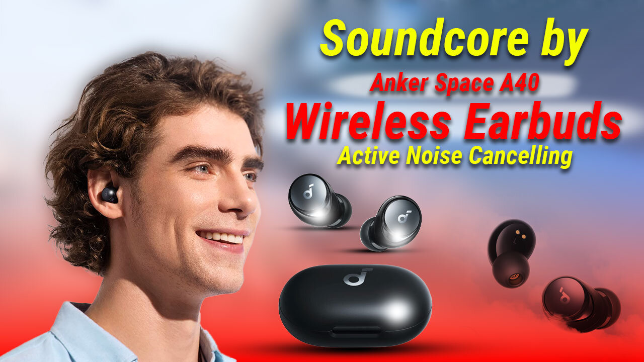 Best Wireless Earbuds 2023 | Soundcore by Anker Space A40 Auto Adjustable Active Noise Cancelling
