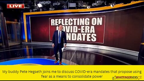My buddy Pete Hegseth joins me to discuss COVID-era mandates