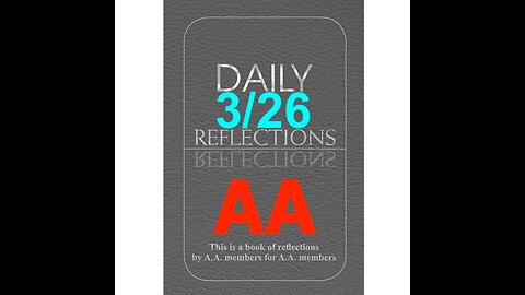 Daily Reflections - March 26 – A.A. Meeting - - Alcoholics Anonymous - Read Along