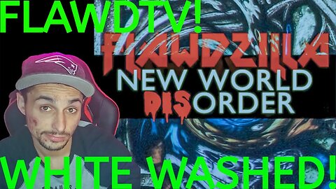 FLAWDZILLA (FLAWDTV) - WHITE WASHED (OFFICIAL AUDIO) NEW WORLD DISORDER |EVFAMILY'S REACTION|