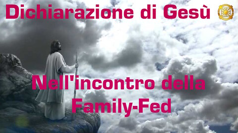 Dichiarazione di Gesù durante l'incontro della Federazione delle Famiglie