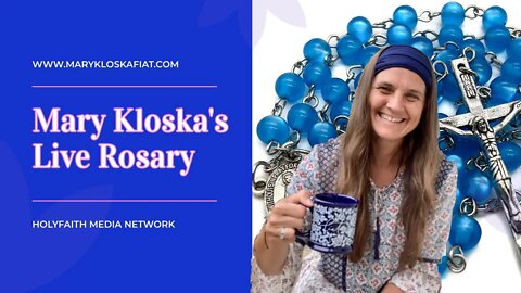 Mary Kloska's Live Rosary - Sun, June 5th, 2022